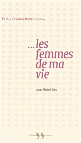 Petits arrangements avec les femmes de ma vie
