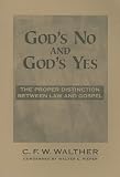 God's No and God's Yes: The Proper Distinction Between Law and Gospel by 