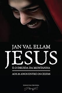 Livro Jesus e o Druida da Montanha: Aos 20 anos entre os Celtas