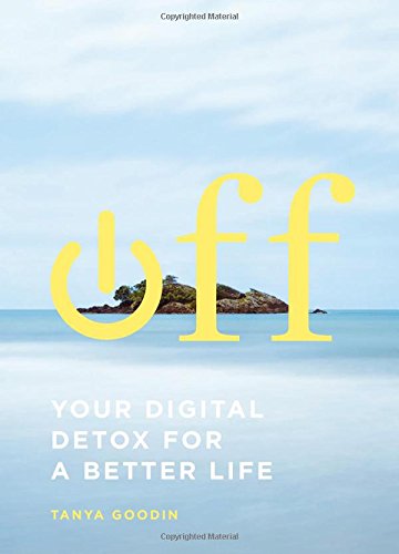 Off Your Digital Detox For A Better Life Goodin Tanya