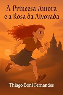 Livro A PRINCESA AMORA E A ROSA DA ALVORADA (AS AVENTURAS DA PRINCESA AMORA)