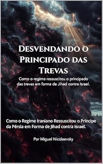 Livro Desvendando o Principado das Trevas: Como o Regime Iraniano Ressuscitou o Príncipe da Pérsia em Forma de Jihad contra Israel.
