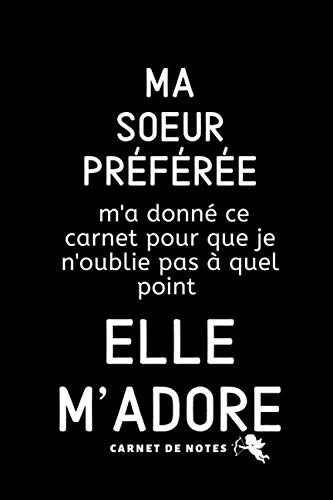 Ma Soeur Préférée: Carnet De Note Ou Journal Intime, Cadeau Original Pour Sa Soeur, Anniversaire, Noël (French Edition) by Guillaume Jobin Publishing