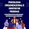 Livro Psicologia Organizacional e Gestão de Pessoas: Estratégias para o Bem-Estar e Performance nas Empresas