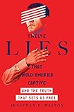Twelve Lies That Hold America Captive: And the Truth That Sets Us Free by Jonathan P. Walton, Greg Jao