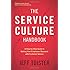 The Service Culture Handbook: A Step-by-Step Guide to Getting Your Employees Obsessed with Customer Service