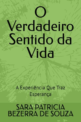 O Verdadeiro Sentido da Vida: A Experiência Que Traz Esperança