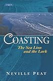 Coasting: The Sea Lion and the Lark by Neville Peat