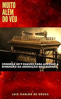 Livro MUITO ALÉM DO VÉU: CONHEÇA AS 7 CHAVES PARA ACESSAR A DIMENSÃO DA ADORAÇÃO RESTAURADA