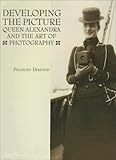 Front cover for the book Developing the Picture: Queen Alexandra and the Art of Photography by Frances Dimond