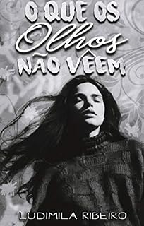 Livro O QUE OS OLHOS NÃO VEEM