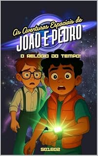 Livro As Aventuras Espaciais de João e Pedro 2: O Relógio do Tempo! (As Aventuras Espaciais de João e Pedro - Temporada 1 Livro 3)
