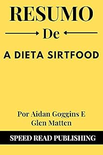 Livro Resumo De A Dieta Sirtfood Por Aidan Goggins E Glen Matten: (Summary of The Sirtfood Diet Portuguese Edition)