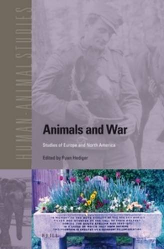 Animals and War: Studies of Europe and North America (Human-Animal Studies) Animals and War: Studies of Europe and North America (Human-Animal Studies)