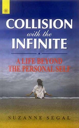 Collision with the Infinite: A Life Beyond the Personal Self by Suzanne Segal (2009-11-01) Paperback โ 1813