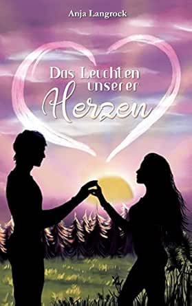 Das Leuchten Unserer Herzen Herzensreihe 2 German Edition Kindle Edition By Langrock Anja Literature Fiction Kindle Ebooks Amazon Com