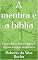 Livro A mentira e a bíblia: como a bíblia trata a mentira em sua exegese doutrinária (Estudos de fenomenologia da religião bíblica Livro 4)