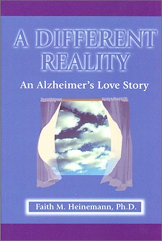 A Different Reality, An Alzheimer's Love Story by Faith, Ph.D. Heinemann (2000-05-03) by (Paperback)