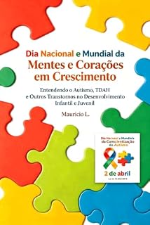 Livro Mentes e Corações em Crescimento: Entendendo o Autismo, TDAH e Outros Transtornos no Desenvolvimento Infantil e Juvenil