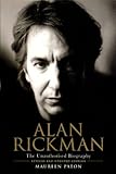 Alan Rickman: The Unauthorised Biography by Maureen Paton