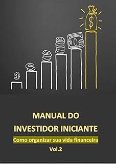 Livro Manual do Investidor Iniciante: Como Organizar Sua Vida Financeira