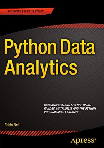 Python Data Analytics: Data Analysis and Science using pandas, matplotlib and the Python Programming Language