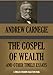 THE GOSPEL OF WEALTH AND OTHER TIMELY ESSAYS (Annotated) (Timeless Wisdom Collection Book 274)