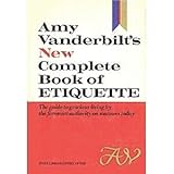 Amy Vanderbilt's New Complete Book of Etiquette - The Guide to Gracious Living