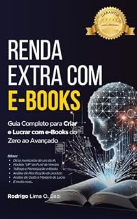 Livro Renda Extra com Ebooks: Guia Completo para Criar e Lucrar com Ebooks do Zero ao Avançado