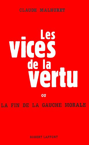 Les  vices de la vertu ou La fin de la gauche morale