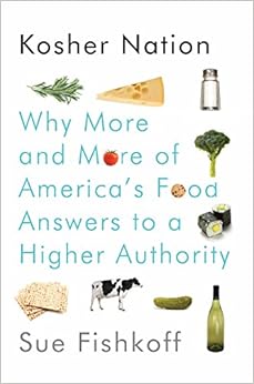 Kosher Nation: Why More and More of America's Food Answers to a Higher Authority Kosher Nation: Why More and More of America's Food Answers to a Higher Authority