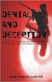 Denial and Deception: A Study of the Bush Administration's Rhetorical Case for Invading Iraq by Alan Kennedy-Shaffer