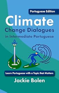 Livro Climate Change Dialogues in Intermediate Portuguese: Learn Portuguese with a Topic that Matters