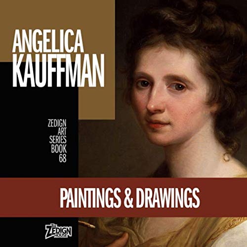 Angelica Kauffman - Paintings & Drawings (Zedign Art Series)