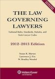 The Law Governing Lawyers: National Rules, Standards, Statutes, and State Lawyer Codes, 2012-2013 Edition