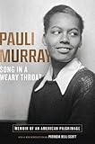Song in a Weary Throat: Memoir of an American Pilgrimage by Pauli Murray, Patricia Bell-Scott