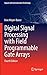 Digital Signal Processing with Field Programmable Gate Arrays (Signals and Communication Technology)
