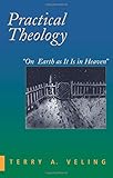 Practical Theology: On Earth As It Is in Heaven