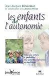 Les enfants de l'autonomie : Aidez vos enfants à développer leur potentiel relationnel et émotion by