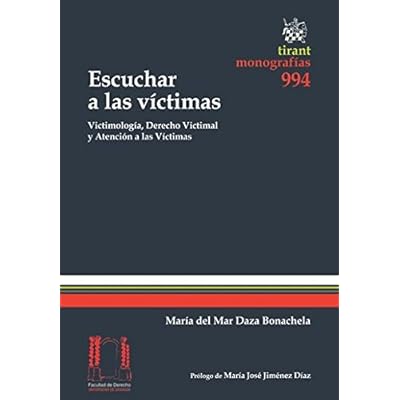 Escuchar a las Víctimas. Victimología, Derecho Victimal y Atención a las Víctimas (Monografías) Escuchar a las Víctimas. Victimología, Derecho Victimal y Atención a las Víctimas (Monografías)