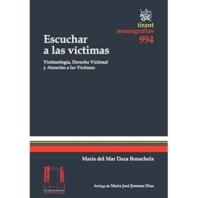 Escuchar a las Víctimas. Victimología, Derecho Victimal y Atención a las Víctimas (Monografías)