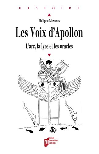 Les voix d'Apollon: L'arc, la lyre et les oracles (Histoire) (French Edition) by Philippe Monbrun