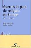 Guerres et paix de religion en Europe aux 16ème-17ème siècles by 