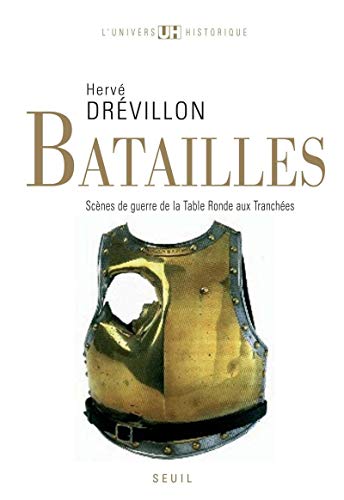 Batailles : Scènes de guerre de la Table ronde aux Tranchées by Hervé Drévillon