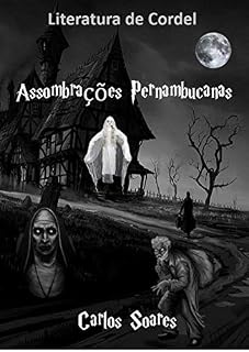 Livro ASSOMBRAÇÕES PERNAMBUCANAS: O Cordel de 2020 mais lido no Brasil. (Série única. Livro 1)