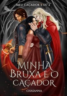 Livro Minha bruxa e o caçador - Meu caçador e eu (Vol. 2): Uma Romantasia sombria com vampiro, lobisomem e bruxa.