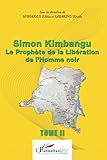 Simon Kimbangu Le Prophète de la Libération de l'Homme noir Tome 2 (French Edition) by Elikia M'bokolo, Kivilu Sabakinu