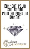 Comment polir son roman pour en faire un diamant?: Des conseils pour devenir ecrivain et ecrire un r by Ghaan Ima, Yvan Postel