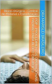 Livro POP - Procedimentos Operacionais Padrão para Bloco Cirúrgico: Bloco cirúrgico - Central de Material e Esterilização