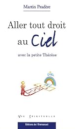 Aller tout droit au ciel avec la petite Thérèse